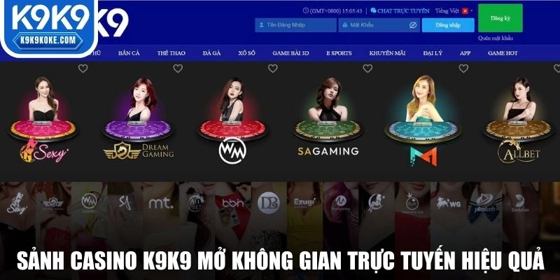 Sảnh casino K9K9 mở không gian trực tuyến hiệu quả