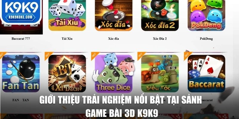 Giới thiệu trải nghiệm nổi bật tại sảnh game bài 3D K9K9
