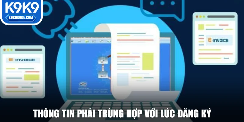 Thông tin phải trùng hợp với lúc đăng ký